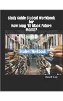 Study Guide Student Workbook for How Long 'til Black Future Month?