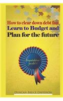 How to clear down debt fast, learn to budget and plan for the future