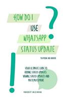 How do I use WhatsApp Status Update?!