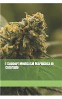 I Support Medicinal Marijuana in Colorado: Blank Lined Journal for Legalization Advocates of Marijuana, Hemp, and Cannabis