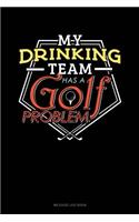 My Drinking Team Has a Golf Problem: Mileage Log Book(408 Mileage Log Book)