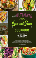 Ultimate Lean and Green Cookbook 2021: 1000-Day Simple & Healthy Recipes to Help You Lose Weight by Harnessing the Power of "Fueling Hacks Meals" 5 & 1 and 4 & 2 & 1 Meal Plan