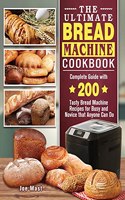 The Ultimate Bread Machine Cookbook