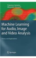 Machine Learning for Audio, Image and Video Analysis: Theory and Applications
