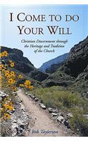 I Come to Do Your Will: Christian Discernment Through the Heritage and Tradition of the Church