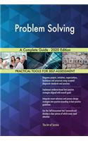 Problem Solving A Complete Guide - 2020 Edition