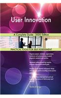 User Innovation A Complete Guide - 2020 Edition