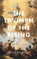 Triumph of the Rising: The Believer's Victory Over Death
