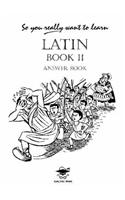 So You Really Want to Learn Latin Book II Answer Book