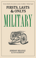 Firsts, Lasts and Onlys: Military