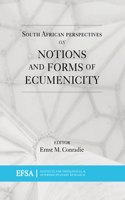 South African Perspectives on Notions and Forms of Ecumenicity