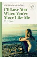 I'll Love You When You're More Like Me