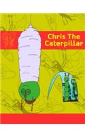 Chris The Caterpillar