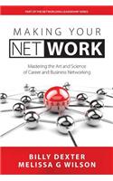 Making Your Net Work: Mastering the Art and Science of Career and Business Networking