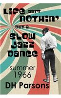 Life ain't Nothin' but a Slow Jazz Dance