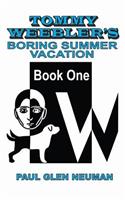 Tommy Weebler's Boring Summer Vacation