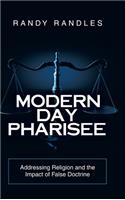 Modern Day Pharisee: Addressing Religion and the Impact of False Doctrine