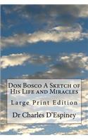 Don Bosco A Sketch of His Life and Miracles
