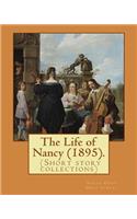 Life of Nancy (1895). By: Sarah Orne Jewett: The Life of Nancy (1895) is a collection of eleven short stories by Sarah Orne Jewett.