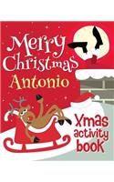 Merry Christmas Antonio - Xmas Activity Book: (Personalized Children's Activity Book)