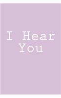 I Hear You