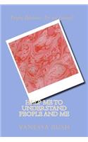 Help Me to Understand People and Me