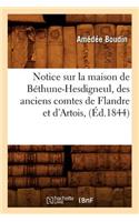 Notice Sur La Maison de Béthune-Hesdigneul, Des Anciens Comtes de Flandre Et d'Artois, (Éd.1844)