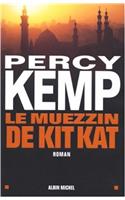 Muezzin de Kit Kat (Le): (6084891 Romans, Nouvelles, Recits (Domaine Francais))