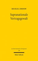 Supranationale Vertragsgewalt: Die völkerrechtliche Vertragsschlussfähigkeit der Europäischen Union aus kompetenz- und legitimationsbezogener Sicht(180 Jus Internationale et Europaeum)
