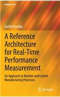 Reference Architecture for Real-Time Performance Measurement: An Approach to Monitor and Control Manufacturing Processes