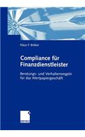 Compliance Für Finanzdienstleister: Beratungs- Und Verhaltensregeln Für Das Wertpapiergeschäft