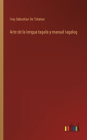 Arte de la lengua tagala y manual tagalog