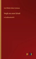 Vergib uns unsre Schuld