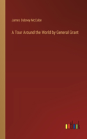 Tour Around the World by General Grant