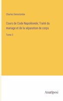 Cours de Code Napoléonde; Traité du mariage et de la séparation de corps