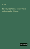 Les forages artésiens de la Province de Constantine (Algérie)