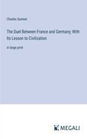 Duel Between France and Germany; With Its Lesson to Civilization