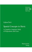 Spatial Concepts in Slavic: A Cognitive Linguistic Study of Prepositions and Cases