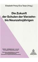 Die Zukunft der Schulen der Vierzehn- bis Neunzehnjaehrigen
