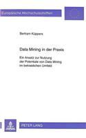 Data Mining in Der Praxis: Ein Ansatz Zur Nutzung Der Potentiale Von Data Mining Im Betrieblichen Umfeld