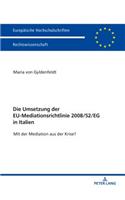 Die Umsetzung der EU-Mediationsrichtlinie 2008/52/EG in Italien: Mit der Mediation aus der Krise?(6027 Europaeische Hochschulschriften Recht)