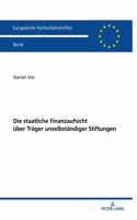 Die staatliche Finanzaufsicht ueber Traeger unselbstaendiger Stiftungen