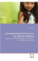 Developmetal Risk Factors for Gifted Children