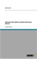 Johannes der Täufer und die Taufe Jesu Christi