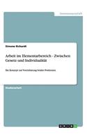 Arbeit im Elementarbereich - Zwischen Gesetz und Individualität: Ein Konzept zur Vereinbarung beider Positionen