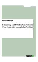 Betrachtung der Methoden World Café und Open Space unter geragogischen Aspekten