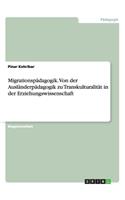 Migrationspädagogik. Von der Ausländerpädagogik zu Transkulturalität in der Erziehungswissenschaft: (German)