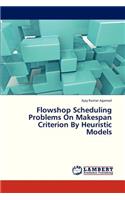 Flowshop Scheduling Problems on Makespan Criterion by Heuristic Models