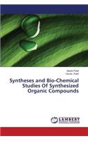 Syntheses and Bio-Chemical Studies Of Synthesized Organic Compounds
