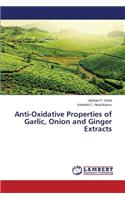 Anti-Oxidative Properties of Garlic, Onion and Ginger Extracts